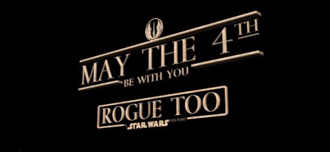 Rogue Too - May the 4th be with you