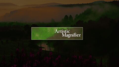 Artistic Magnifier